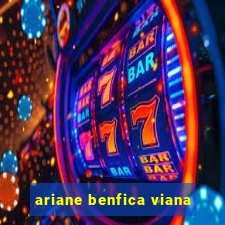 ariane benfica viana